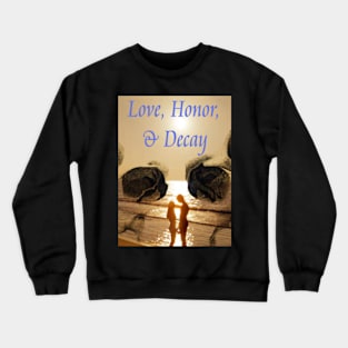 Love, Honor and Decay 80s Reboot Crewneck Sweatshirt